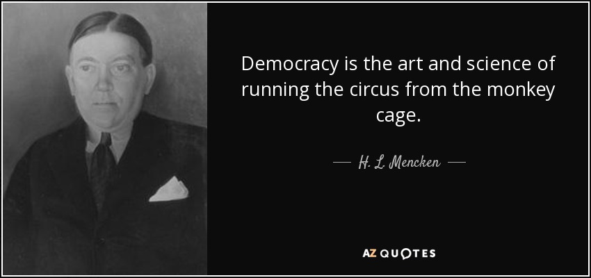 quote-democracy-is-the-art-and-science-of-running-the-circus-from-the-monkey-cage-h-l-mencken-19-67-93